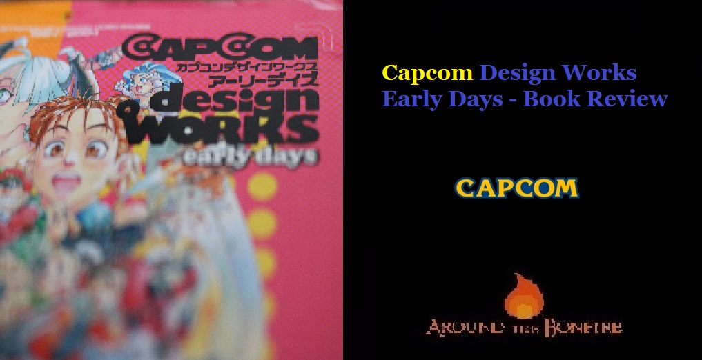 Capcom Design Works Early Days – Book Review – Around The